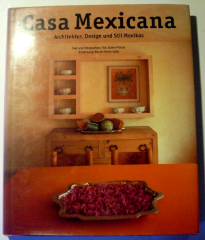 Casa Mexicana - Architektur, Design und Stil Mexikos